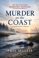 Murder on the Coast: A Wayne Mullis Novel B0GGZDYX76 Book Cover