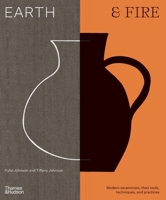 Earth Fire: Modern Ceramicists, Their Tools, Techniques, and Practice 1760763748 Book Cover