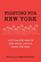 Fighting for New York: Activism for Health and Social Justice Since the 1960s 023122141X Book Cover