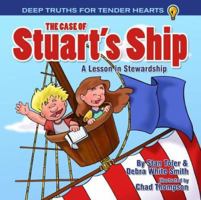 The Case of Stuart's Ship: A Lesson in Stewardship (Deep Truths for Tender Hearts) 0892655348 Book Cover