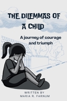 The Dilemmas of a Child: A Journey of Courage and Triumph B0CLKVXRZF Book Cover