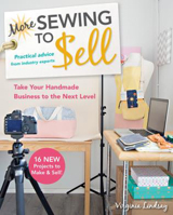 More Sewing to Sell--Take Your Handmade Business to the Next Level: 16 New Projects to Make & Sell! 1617454761 Book Cover