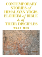 Contemporary Stories of Himalayan Yogis, Eloheim of Bible & of Their Disciples B0CYQDYBLS Book Cover