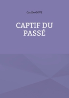 Captif du passé (French Edition) 2322867853 Book Cover