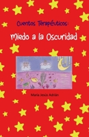 Cuentos Terapeuticos: Miedo a la Oscuridad: Maria Jesus Adri�n 1720228744 Book Cover