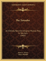 The Toreador: An Entirely new and Original Musical Play in two Acts 1022224077 Book Cover