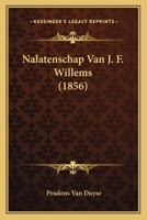 Nalatenschap Van J. F. Willems (1856) 1167682777 Book Cover