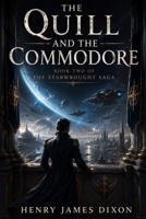 The Quill and the Commodore: Book Two of The Starwrought Saga — An Epic Space Opera for Fans of James S.A. Corey, Adrian Tchaikovsky, and Ann Leckie B0H79746N1 Book Cover