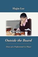 Outside the Board: Diary of a Professional Go Player 194502500X Book Cover