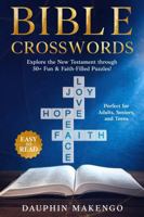 BIBLE CROSSWORDS: Explore the New Testament through 50+ Fun & Faith-Filled Puzzles! Perfect for Adults, Seniors and Teens B0FKTM6ZLH Book Cover