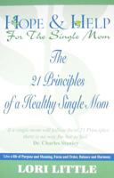 Hope & Help for the Single Mom (21 Principles of a Healthy Single Mom) 057807995X Book Cover