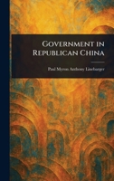 Government in Republican China 1023420333 Book Cover