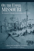 On The Upper Missouri: The Journal Of Rudolph Friederich Kurz, 1851-1852 0806136553 Book Cover