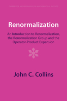 Renormalization: An Introduction to Renormalization, the Renormalization Group and the Operator-Product Expansion 1009401793 Book Cover