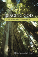 Imaging God: Dominion as Stewardship (Library of Christian Stewardship) 0802802443 Book Cover