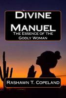 Divine Manuel: The Essence of the Proverbs 31 Woman 1522813322 Book Cover