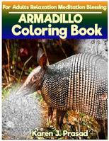 ARMADILLO Coloring book for Adults Relaxation Meditation Blessing: Sketches Coloring Book Grayscale Images 1718641125 Book Cover