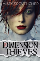The Dimension Thieves: Book One: Mission 1511602813 Book Cover