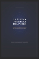 LA ÚLTIMA FRONTERA DEL PODER: Teología, técnica y la reconstrucción del orden humano en la era digital (CIVILIZACIÓN ALGORÍTMICA) (Spanish Edition) B0H63PBPBP Book Cover