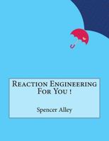Reaction Engineering For You ! 1523825235 Book Cover