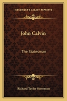 John Calvin, the Statesman 1018515380 Book Cover