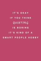 It's Okay If You Think Quilting is Boring It's Kind of a Smart People Hobby: Quilting Lined Notebook/Journal Funny Gift Idea For Quilter, Sewer Presents And Quilt Pattern Planner As A Birthday, Mother 1687146543 Book Cover