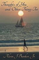 Thoughts of You and Other Things Too 1457540592 Book Cover