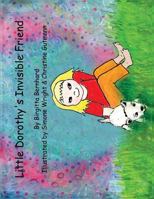 Little Dorothy's Invisible Friend: Illustrated, Uplifting Children Story 1540429628 Book Cover