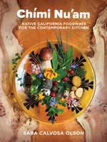 Chími Nu'am: Native California Foodways for the Contemporary Kitchen 1597146153 Book Cover