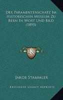 Der Paramentenschatz Im Historischen Museum Zu Bern In Wort Und Bild (1895) 1160070695 Book Cover