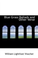 Blue Grass Ballads and Other Verse 0469077654 Book Cover