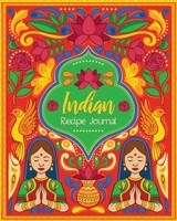 Indian Recipe Journal: Collect the Indian Food Recipes You Love 1673959776 Book Cover