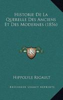 Historie De La Querelle Des Anciens Et Des Modernes (1856) 1160120986 Book Cover