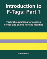 Introduction to F-Tags: Part 1: Federal regulations for nursing homes and skilled nursing facilities 1091198764 Book Cover