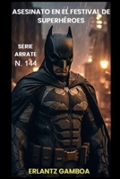 ASESINATO EN EL FESTIVAL DE SUPERHÉROES: Otra aventura de Ricardo Arrate, el detective sicalíptico. B0F37WSQPW Book Cover