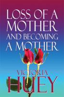 Loss of a Mother and Becoming a Mother 1608135381 Book Cover