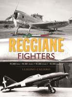 Reggiane Fighters: RE.2000 Falco, RE.2001 Ariete I, RE.2002 Ariete II, RE.2005 Sagittario B0FFMVVMLD Book Cover