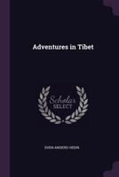 Abenteuer in Tibet: 1899 - 1902 1016599269 Book Cover