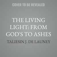The Living Light: From Gods to Ashes: A Rogues of the Outlands Chronicle B0FCNWMYQ6 Book Cover