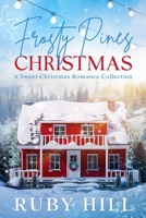 Frosty Pines Christmas: A Sweet Christmas Romance Collection B0CH22PRN6 Book Cover