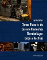 Review of Closure Plans for the Baseline Incineration Chemical Agent Disposal Facilities 0309158583 Book Cover