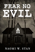 Fear No Evil: The Diary of Julie Hammond 1098313798 Book Cover
