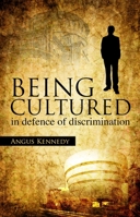 Being Cultured: In Defence of Discrimination 1845405706 Book Cover