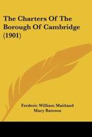 The Charters of the Borough of Cambridge; 112073505X Book Cover