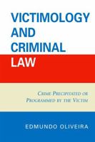 Victimology and Criminal Law: Crime Precipitated or Programmed by the Victim 0761839488 Book Cover