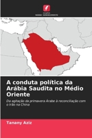 A conduta política da Arábia Saudita no Médio Oriente (Portuguese Edition) 6202466278 Book Cover