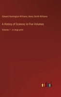 A History of Science; In Five Volumes: Volume 1 - in large print 3368312235 Book Cover
