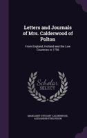 Letters and Journals of Mrs. Calderwood of Polton, from England, Holland and the Low Countries in 1756; 1376704978 Book Cover