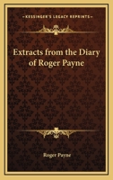 Extracts from the Diary of Roger Payne 143255865X Book Cover