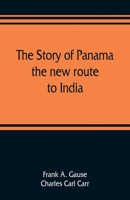 The Story Of Panama: The New Route To India 9353809142 Book Cover